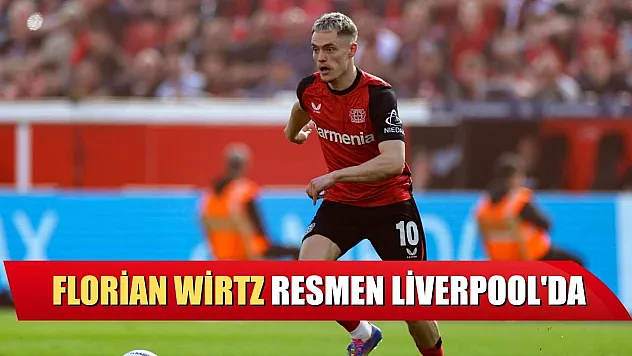 Florian Wirtz, resmen Liverpool'da