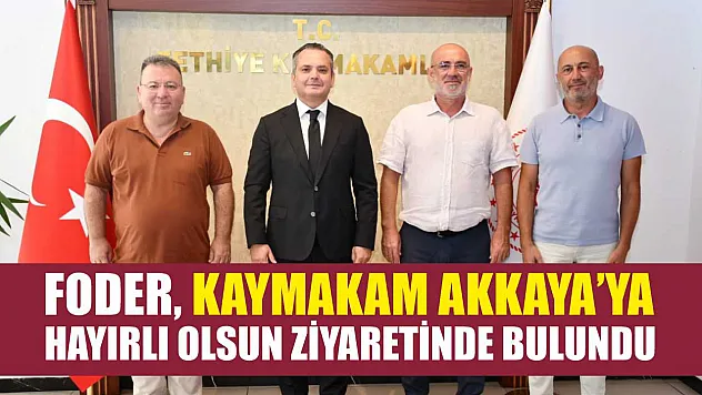 FODER, Kaymakam Akkaya'ya Hayırlı Olsun Ziyaretinde Bulundu