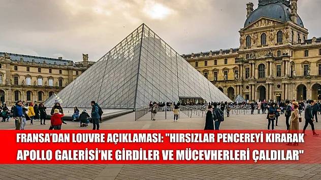 Fransa'dan Louvre açıklaması: 'Hırsızlar pencereyi kırarak Apollo Galerisi'ne girdiler ve mücevherleri çaldılar'