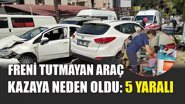 Freni tutmayan araç kazaya neden oldu: 5 yaralı