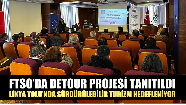 FTSO'da DETOUR Projesi Tanıtıldı Likya Yolu'nda Sürdürülebilir Turizm Hedefleniyor