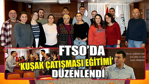 FTSO'da 'Kuşak Çatışması Eğitimi' Düzenlendi