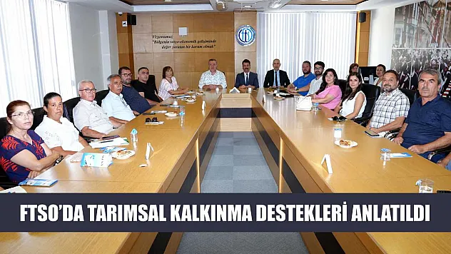 FTSO'da Tarımsal Kalkınma Destekleri Anlatıldı