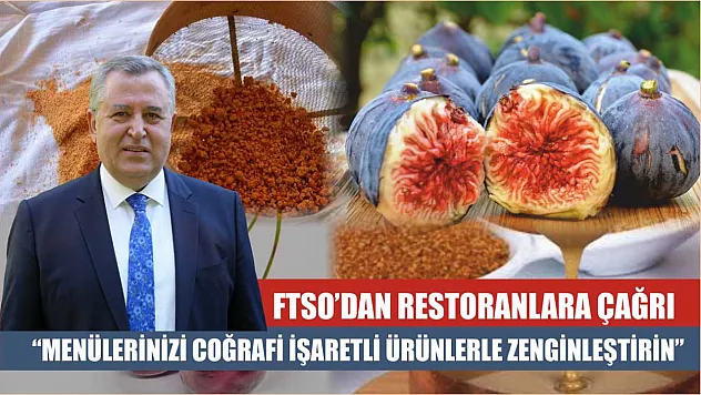 FTSO'dan Restoranlara Çağrı: 'Menülerinizi Coğrafi İşaretli Ürünlerle Zenginleştirin'