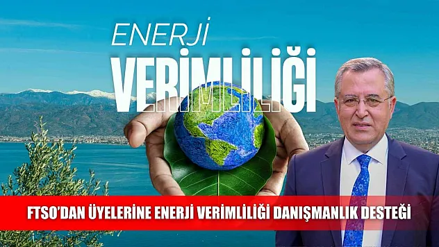 FTSO'dan Üyelerine Enerji Verimliliği Danışmanlık Desteği