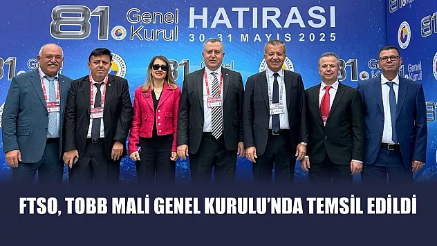 FTSO, TOBB Mali Genel Kurulu'nda temsil edildi