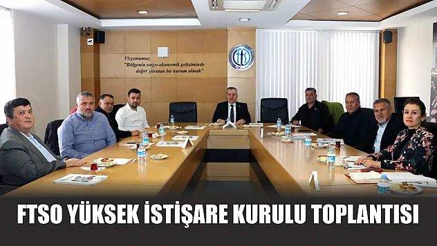 FTSO Yüksek İstişare Kurulu Toplantısı