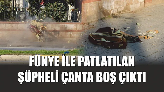 Fünye ile patlatılan şüpheli çanta boş çıktı