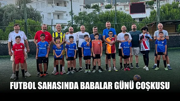 Futbol sahasında Babalar Günü coşkusu