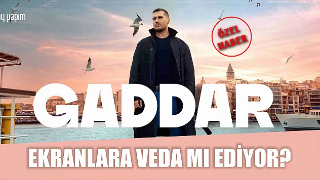 Gaddar Ekranlara Veda Mı Ediyor?