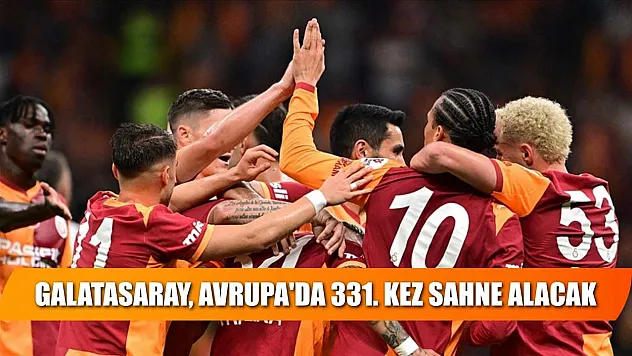 Galatasaray, Avrupa'da 331. kez sahne alacak