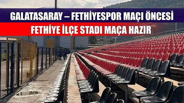 Galatasaray – Fethiyespor Maçı Öncesi Fethiye İlçe Stadı Maça Hazır
