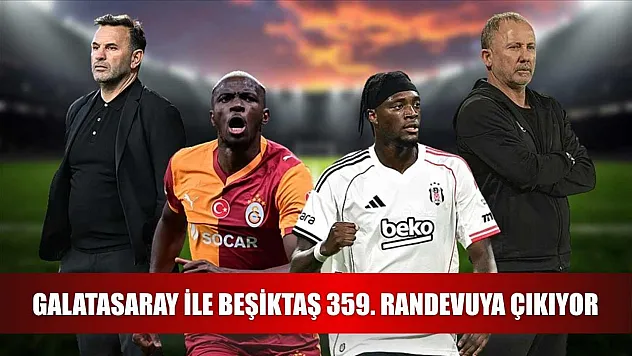 Galatasaray ile Beşiktaş 359. randevuya çıkıyor