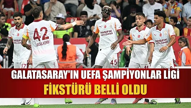 Galatasaray'ın UEFA Şampiyonlar Ligi fikstürü belli oldu