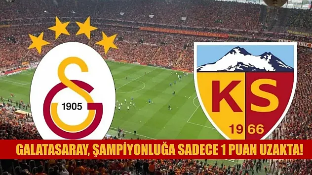 Galatasaray, şampiyonluğa sadece 1 puan uzakta!