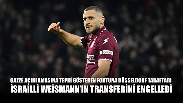 Gazze açıklamasına tepki gösteren Fortuna Düsseldorf taraftarı, İsrailli Weismann'ın transferini engelledi