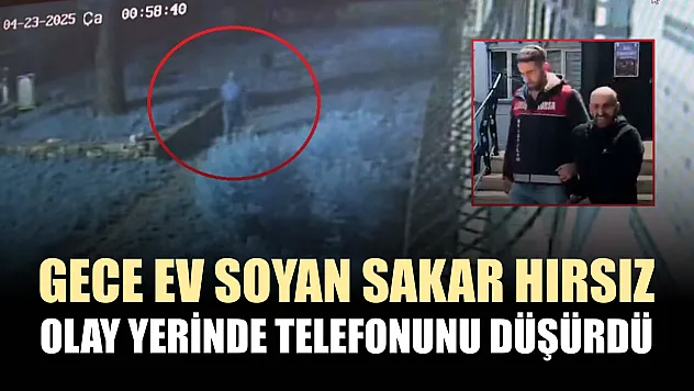 Gece ev soyan sakar hırsız, olay yerinde telefonunu düşürdü