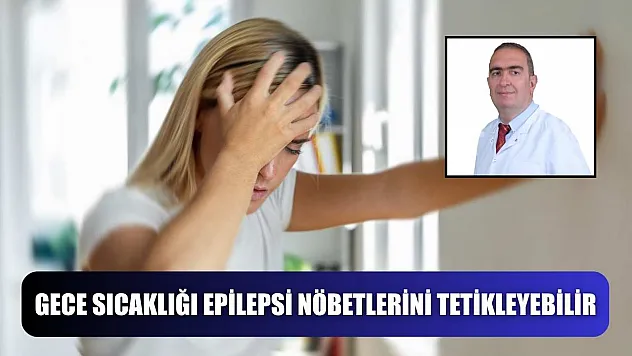 Gece sıcaklığı epilepsi nöbetlerini tetikleyebilir