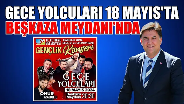 Gece Yolcuları 18 Mayıs'ta Beşkaza Meydanı'nda 