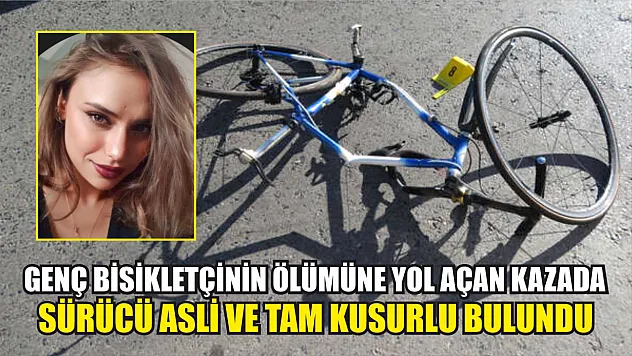 Genç bisikletçinin ölümüne yol açan kazada sürücü asli ve tam kusurlu bulundu