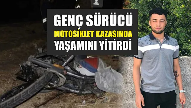 Genç Sürücü Motosiklet Kazasında Yaşamını Yitirdi