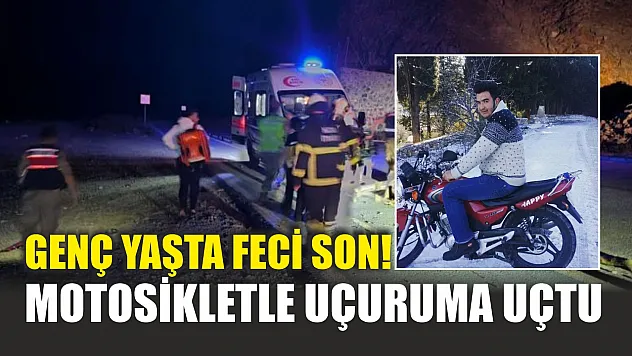 Genç yaşta feci son! Motosikletle uçuruma uçtu