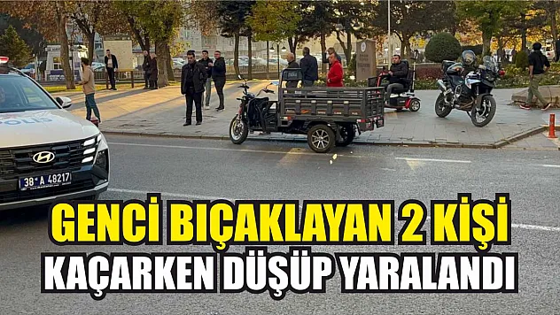 Genci bıçaklayan 2 kişi, kaçarken düşüp yaralandı