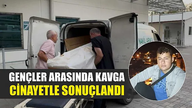 Gençler arasında kavga cinayetle sonuçlandı