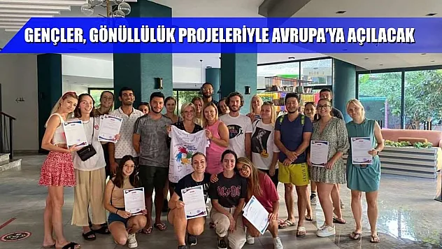 Gençler, gönüllülük projeleriyle Avrupa'ya açılacak