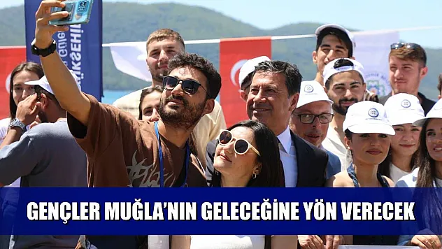 Gençler Muğla'nın Geleceğine Yön Verecek