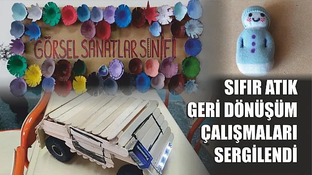 Geri dönüşüm çalışmaları sergilendi
