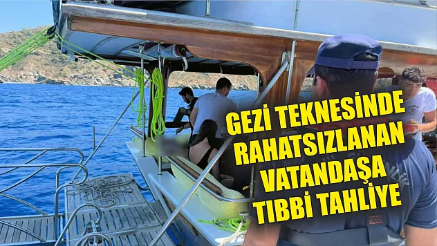 Gezi teknesinde rahatsızlanan vatandaşa tıbbi tahliye