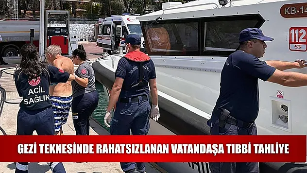 Gezi teknesinde rahatsızlanan vatandaşa tıbbi tahliye