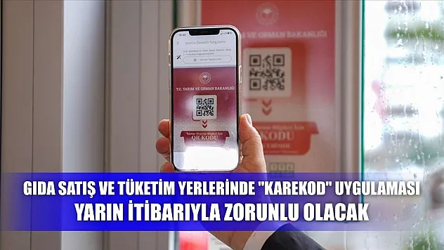 Gıda satış ve tüketim yerlerinde 'karekod' uygulaması yarın itibarıyla zorunlu olacak