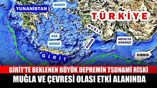 Girit'te beklenen büyük depremin Tsunami riski: Muğla ve çevresi olası etki alanında