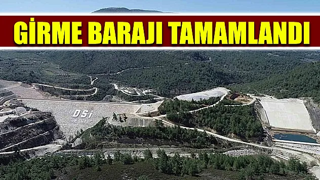 Girme Barajı Tamamlandı