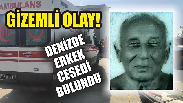 Gizemli Olay! Denizde Erkek Cesedi Bulundu