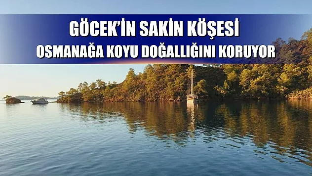 Göcek'in Sakin Köşesi Osmanağa Koyu Doğallığını Koruyor