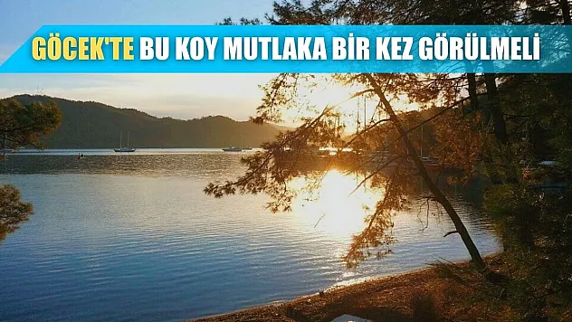 Göcek'te bu koy mutlaka bir kez görülmeli