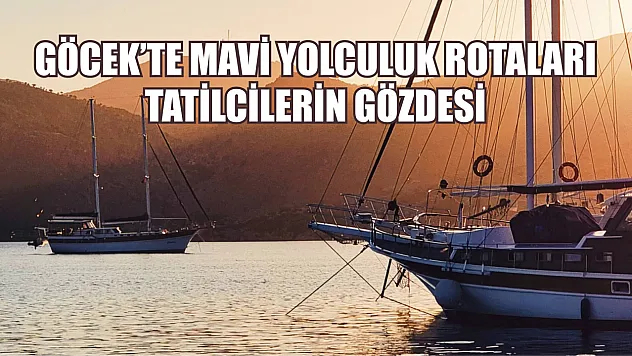 Göcek'te Mavi Yolculuk Rotaları Tatilcilerin Gözdesi
