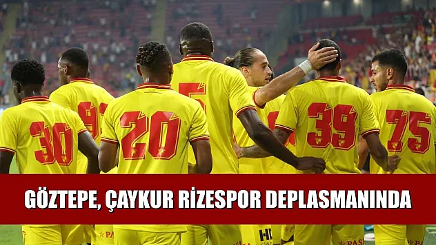 Göztepe, Çaykur Rizespor deplasmanında