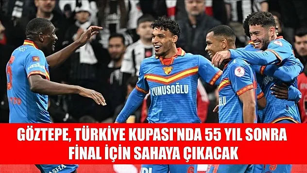 Göztepe, Türkiye Kupası'nda 55 yıl sonra final için sahaya çıkacak