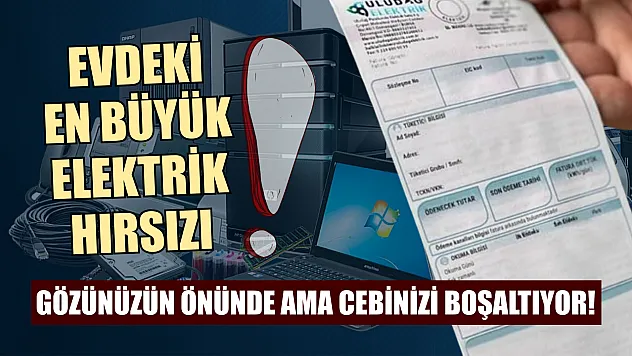 Gözünüzün önünde ama cebinizi boşaltıyor! Evdeki en büyük elektrik hırsızı