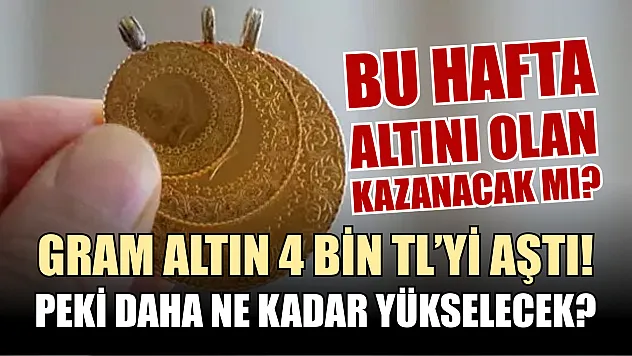 Gram altın 4 bin TL'yi Aştı! Peki daha ne kadar yükselecek?