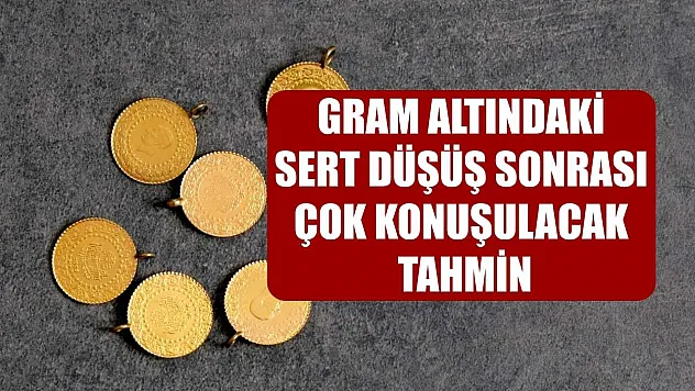 Gram altındaki sert düşüş sonrası çok konuşulacak tahmin