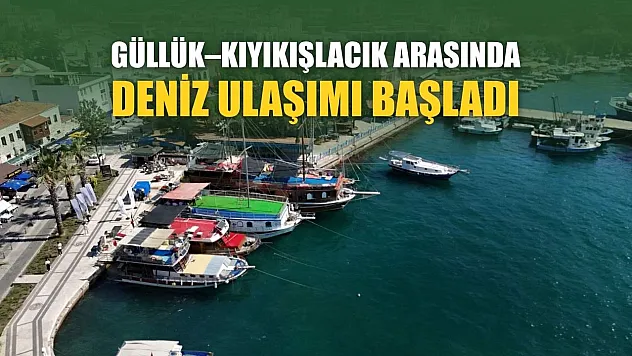 Güllük–Kıyıkışlacık Arasında Deniz Ulaşımı Başladı