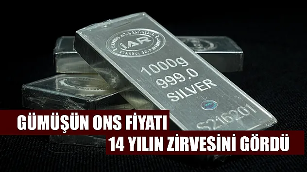 Gümüşün ons fiyatı 14 yılın zirvesini gördü
