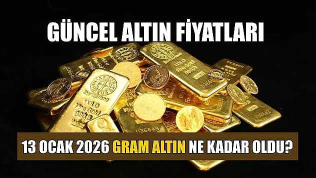Güncel altın fiyatları: 13 Ocak 2026 gram altın ne kadar oldu?