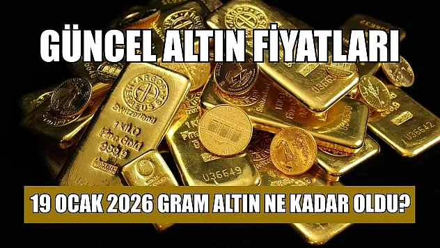 Güncel altın fiyatları: 19 Ocak 2026 gram altın ne kadar oldu?