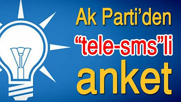 AK PARTİ'DE SMS ANKET ÇALIŞMASI